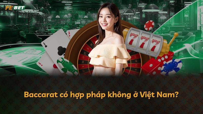 Baccarat có hợp pháp không ở Việt Nam?