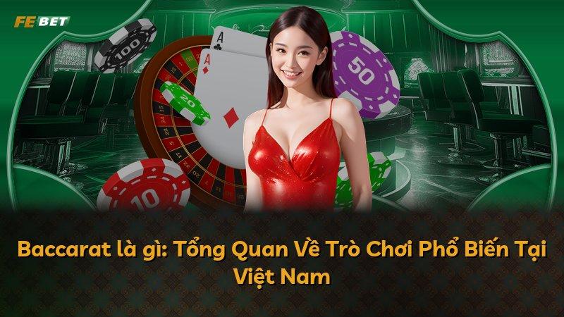 Baccarat là gì: Tổng Quan Về Trò Chơi Phổ Biến Tại Việt Nam