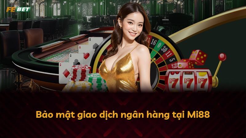 Bảo mật giao dịch ngân hàng tại Mi88