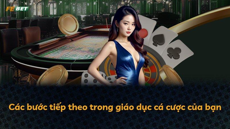Các bước tiếp theo trong giáo dục cá cược của bạn