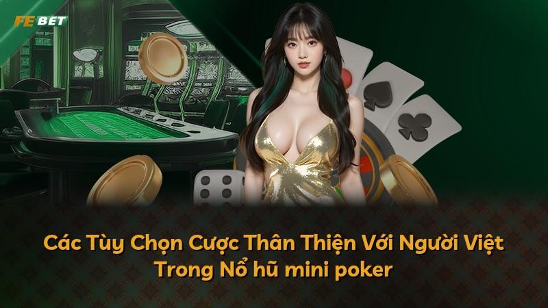 Các Tùy Chọn Cược Thân Thiện Với Người Việt Trong Nổ hũ mini poker