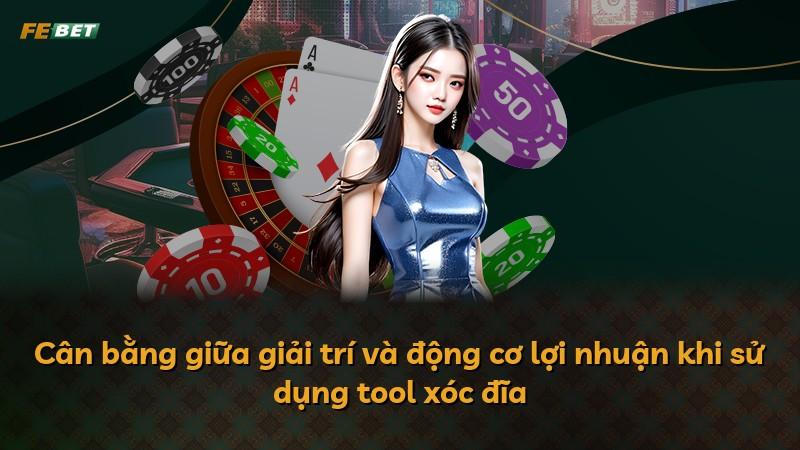 Cân bằng giữa giải trí và động cơ lợi nhuận khi sử dụng tool xóc đĩa