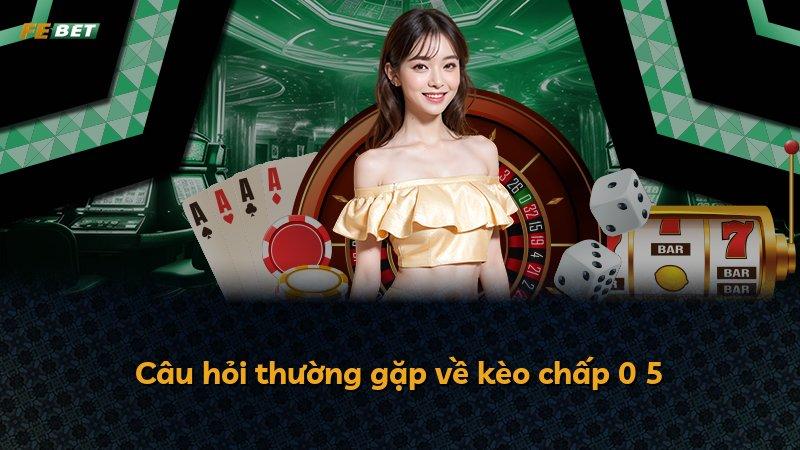 Câu hỏi thường gặp về kèo chấp 0 5