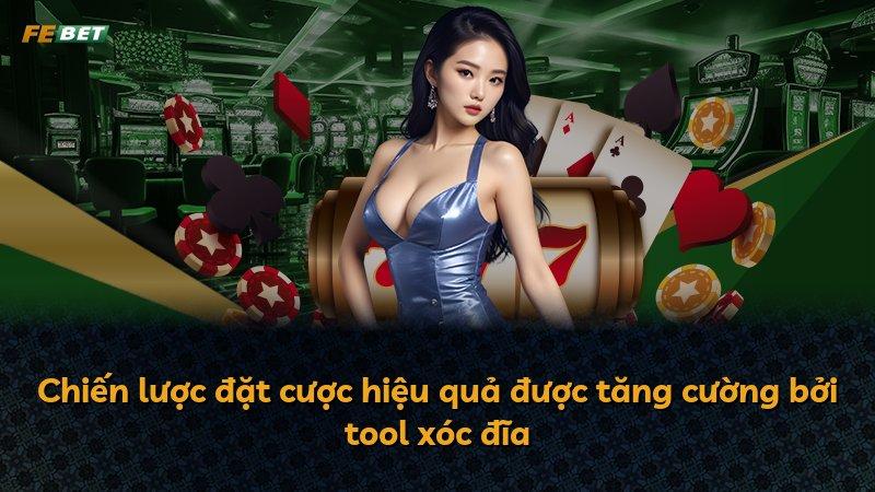 Chiến lược đặt cược hiệu quả được tăng cường bởi tool xóc đĩa