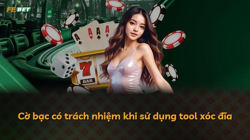 Cờ bạc có trách nhiệm khi sử dụng tool xóc đĩa