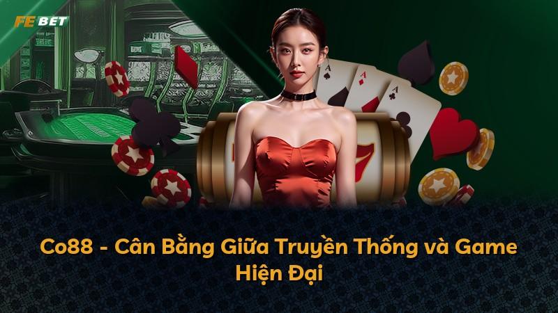 Co88 - Cân Bằng Giữa Truyền Thống và Game Hiện Đại