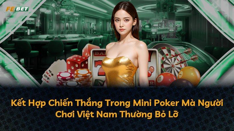 Kết Hợp Chiến Thắng Trong Mini Poker Mà Người Chơi Việt Nam Thường Bỏ Lỡ