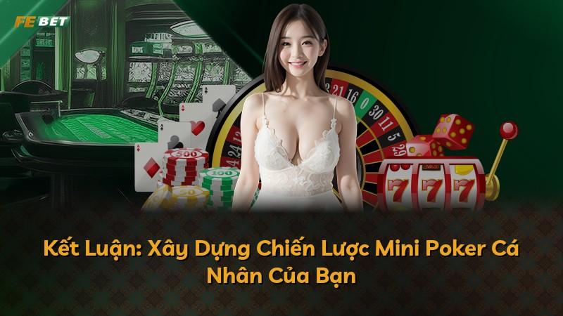 Kết Luận: Xây Dựng Chiến Lược Mini Poker Cá Nhân Của Bạn