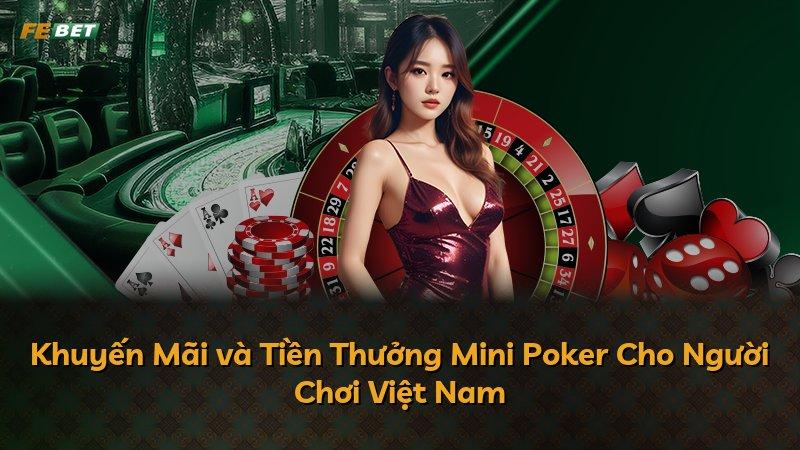 Khuyến Mãi và Tiền Thưởng Mini Poker Cho Người Chơi Việt Nam