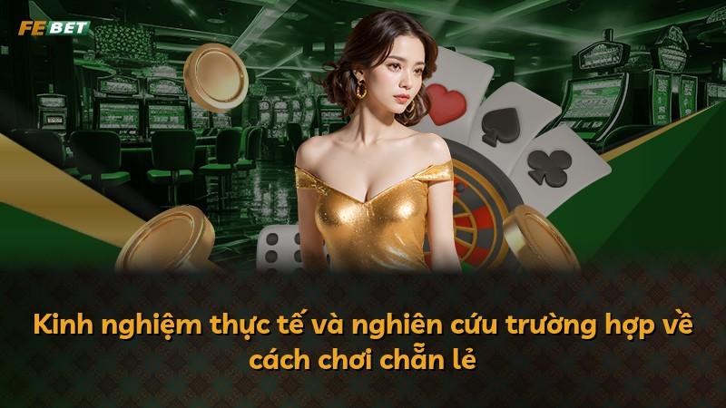 Kinh nghiệm thực tế và nghiên cứu trường hợp về cách chơi chẵn lẻ