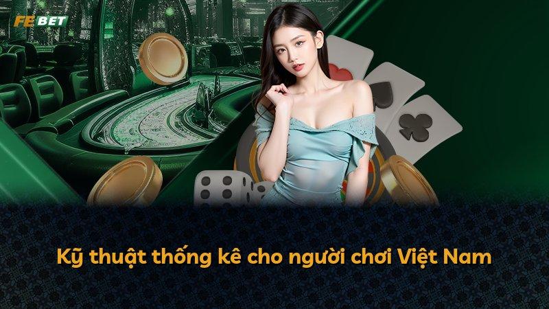 Kỹ thuật thống kê cho người chơi Việt Nam