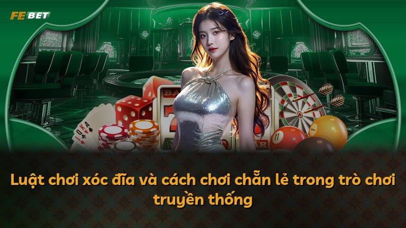 Luật chơi xóc đĩa và cách chơi chẵn lẻ trong trò chơi truyền thống