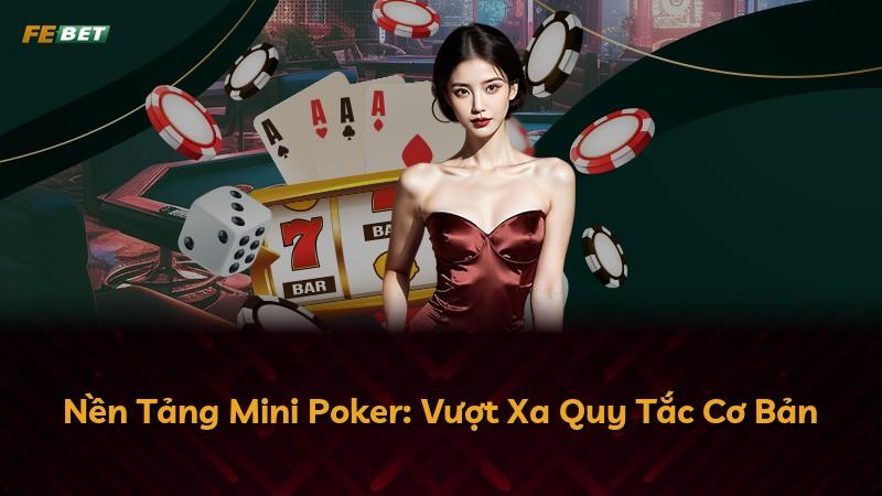 Nền Tảng Mini Poker: Vượt Xa Quy Tắc Cơ Bản