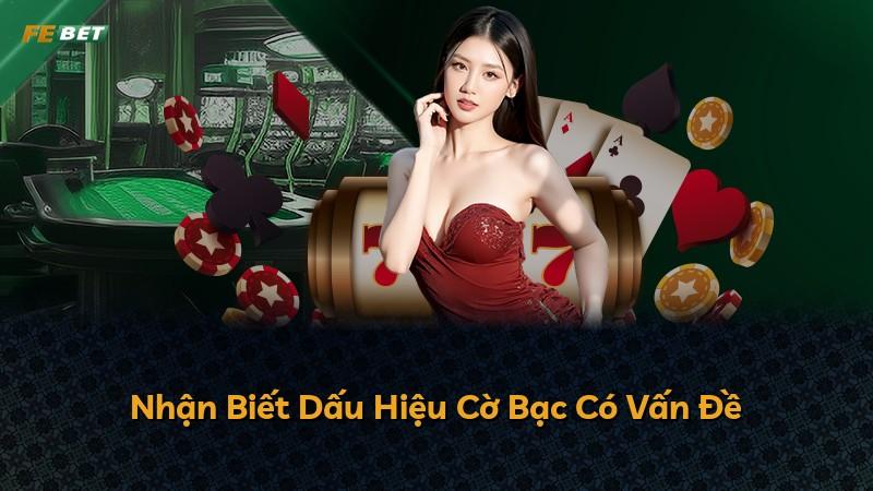 Nhận Biết Dấu Hiệu Cờ Bạc Có Vấn Đề
