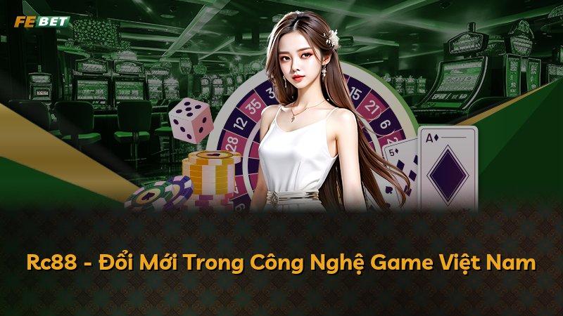 Rc88 - Đổi Mới Trong Công Nghệ Game Việt Nam