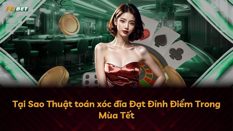 Tại Sao Thuật toán xóc đĩa Đạt Đỉnh Điểm Trong Mùa Tết