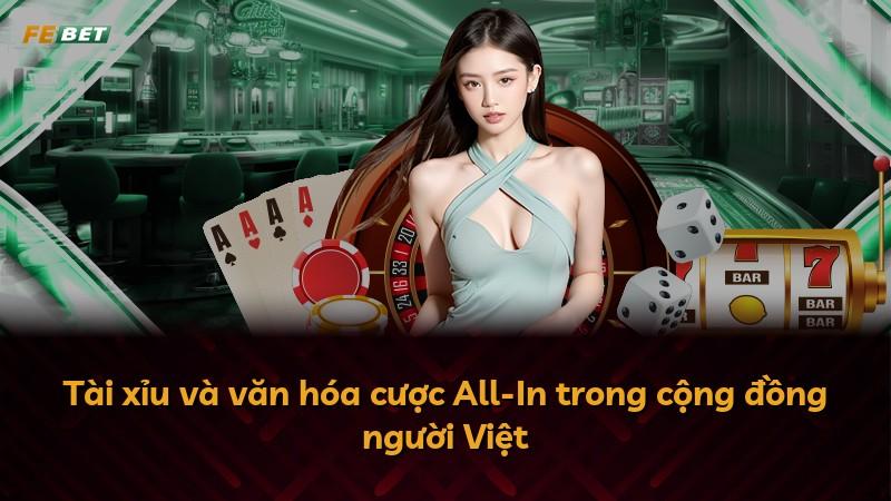 Tài xỉu và văn hóa cược All-In trong cộng đồng người Việt
