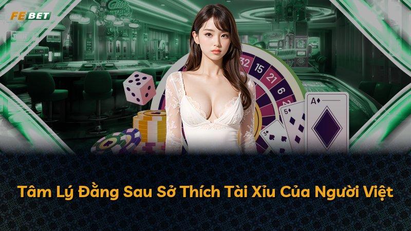 Tâm Lý Đằng Sau Sở Thích Tài Xỉu Của Người Việt