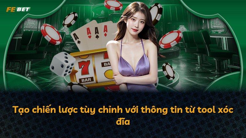 Tạo chiến lược tùy chỉnh với thông tin từ tool xóc đĩa