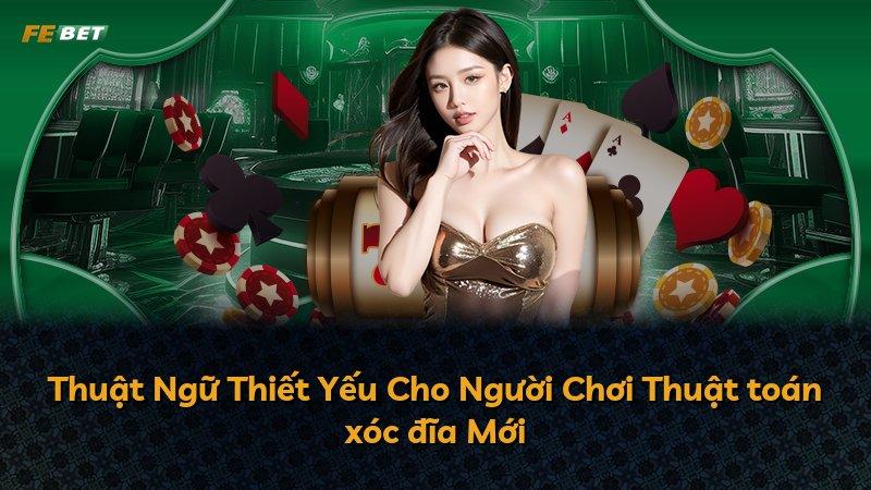 Thuật Ngữ Thiết Yếu Cho Người Chơi Thuật toán xóc đĩa Mới