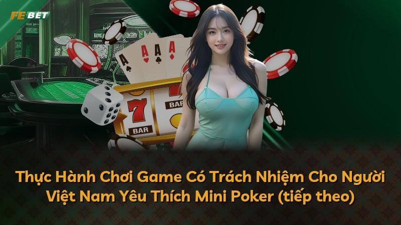 Thực Hành Chơi Game Có Trách Nhiệm Cho Người Việt Nam Yêu Thích Mini Poker (tiếp theo)