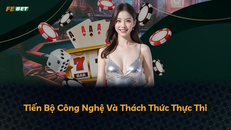 Tiến Bộ Công Nghệ Và Thách Thức Thực Thi