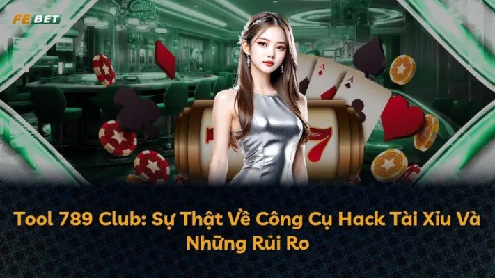Tool 789 Club: Sự Thật Về Công Cụ Hack Tài Xỉu Và Những Rủi Ro