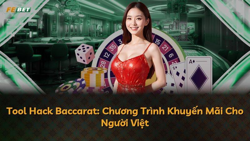 Tool Hack Baccarat: Chương Trình Khuyến Mãi Cho Người Việt
