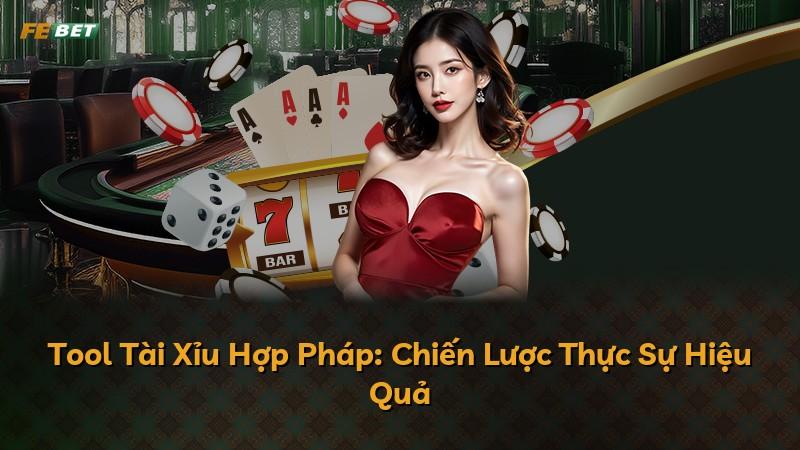 Tool Tài Xỉu Hợp Pháp: Chiến Lược Thực Sự Hiệu Quả