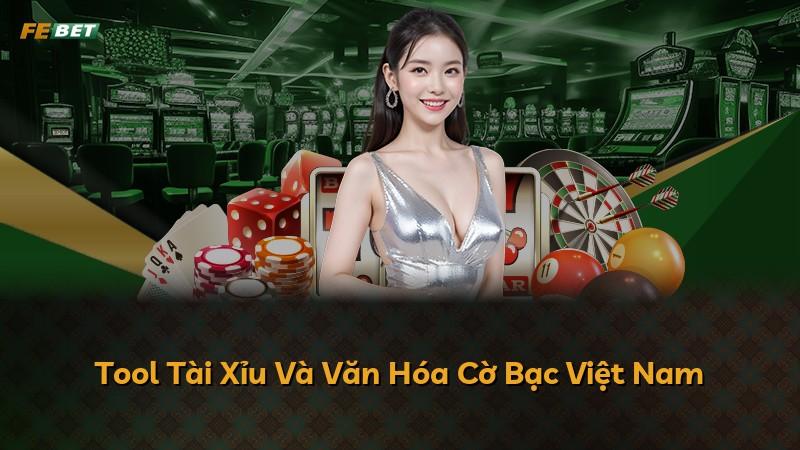 Tool Tài Xỉu Và Văn Hóa Cờ Bạc Việt Nam