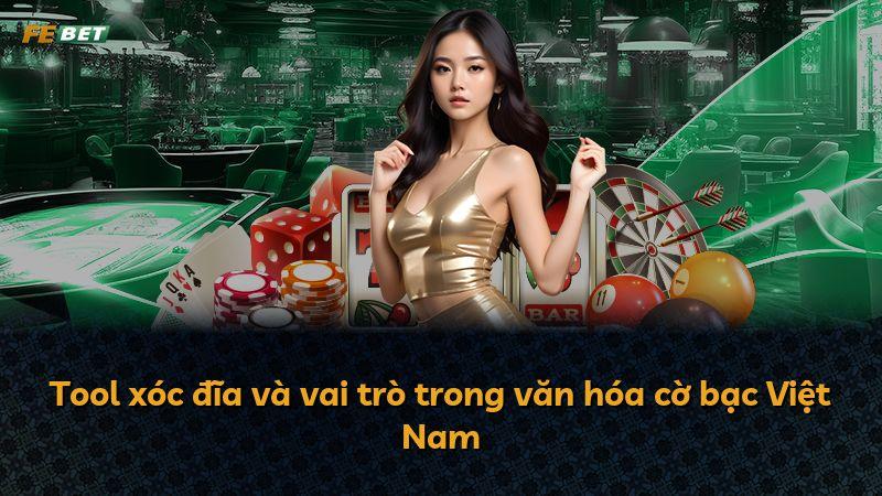 Tool xóc đĩa và vai trò trong văn hóa cờ bạc Việt Nam
