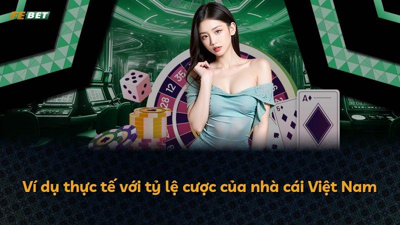 Ví dụ thực tế với tỷ lệ cược của nhà cái Việt Nam