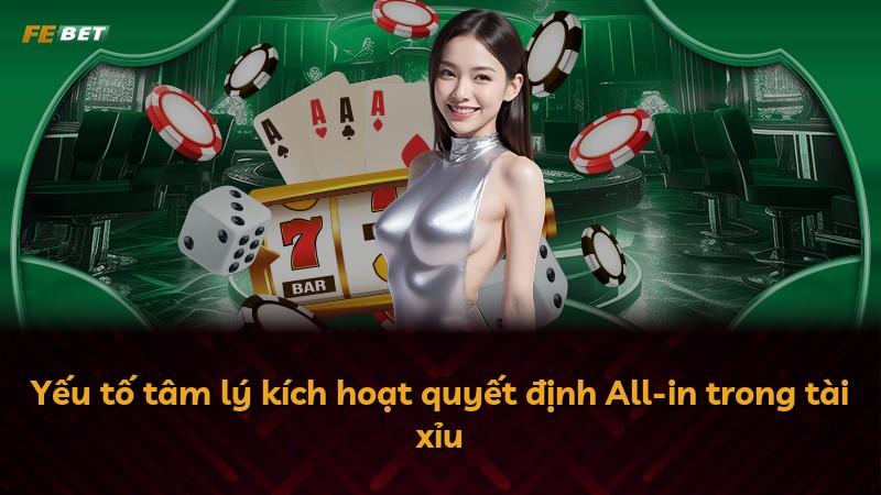 Yếu tố tâm lý kích hoạt quyết định All-in trong tài xỉu