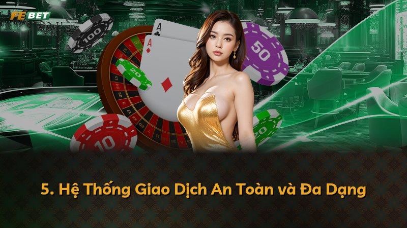 5. Hệ Thống Giao Dịch An Toàn và Đa Dạng