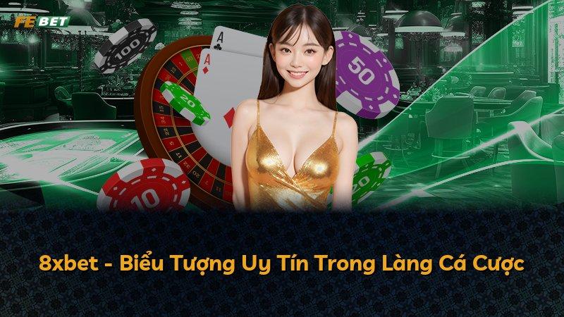 8xbet - Biểu Tượng Uy Tín Trong Làng Cá Cược