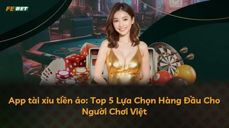 App tài xỉu tiền ảo: Top 5 Lựa Chọn Hàng Đầu Cho Người Chơi Việt