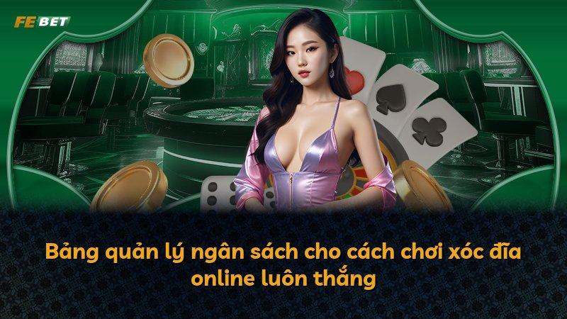 Bảng quản lý ngân sách cho cách chơi xóc đĩa online luôn thắng