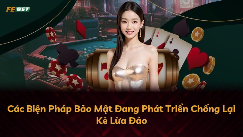 Các Biện Pháp Bảo Mật Đang Phát Triển Chống Lại Kẻ Lừa Đảo