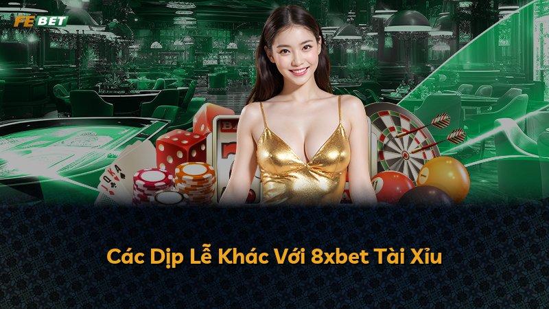 Các Dịp Lễ Khác Với 8xbet Tài Xỉu