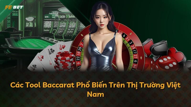 Các Tool Baccarat Phổ Biến Trên Thị Trường Việt Nam