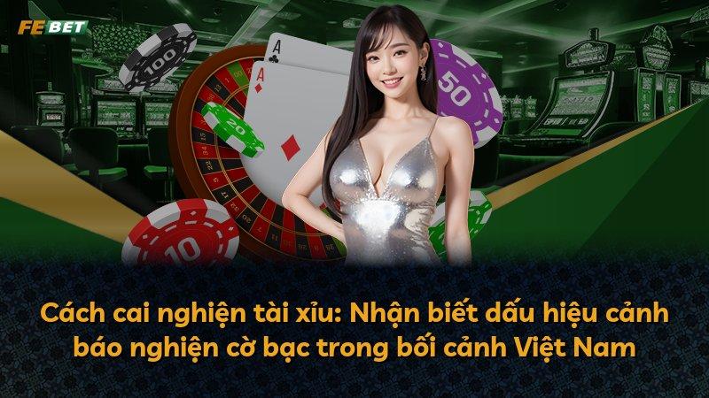 Cách cai nghiện tài xỉu: Nhận biết dấu hiệu cảnh báo nghiện cờ bạc trong bối cảnh Việt Nam