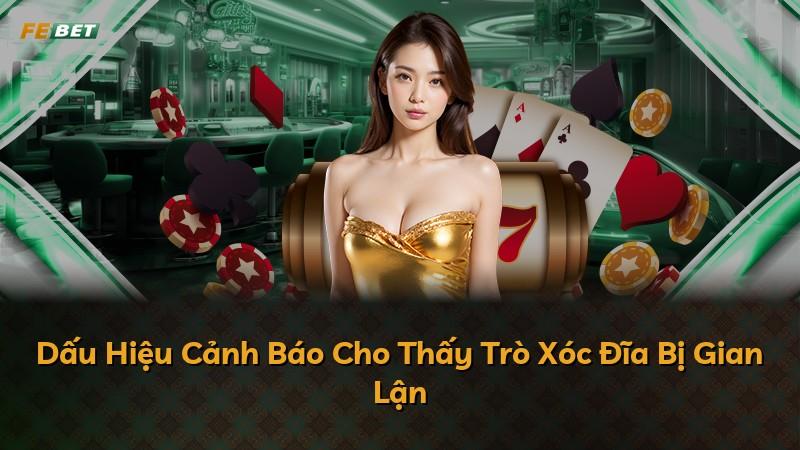 Dấu Hiệu Cảnh Báo Cho Thấy Trò Xóc Đĩa Bị Gian Lận