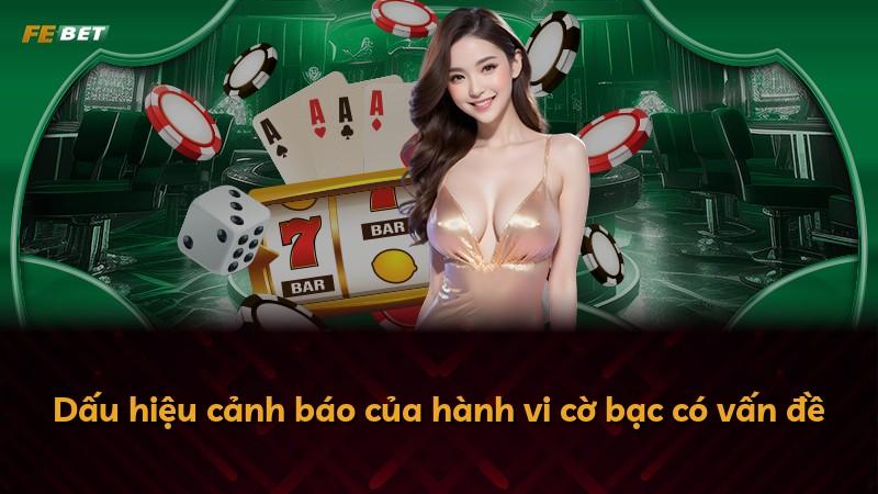 Dấu hiệu cảnh báo của hành vi cờ bạc có vấn đề