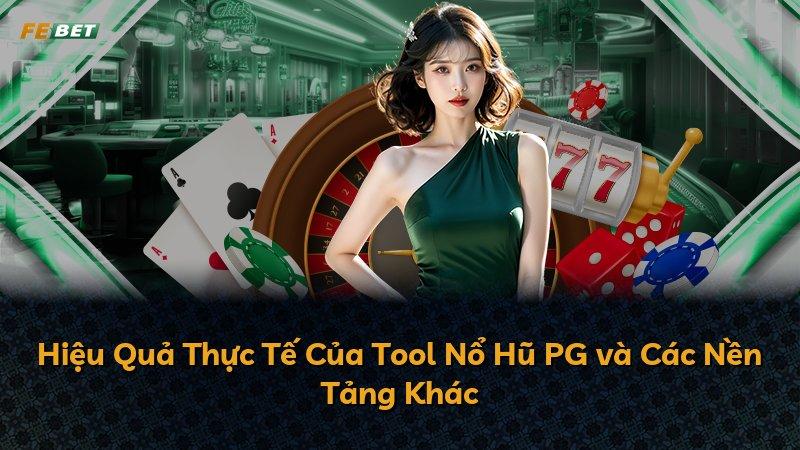 Hiệu Quả Thực Tế Của Tool Nổ Hũ PG và Các Nền Tảng Khác