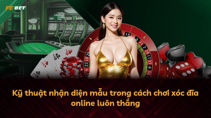 Kỹ thuật nhận diện mẫu trong cách chơi xóc đĩa online luôn thắng