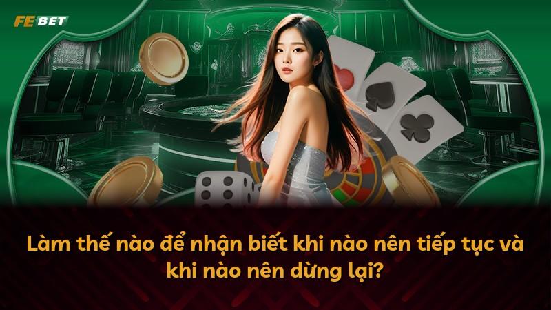Làm thế nào để nhận biết khi nào nên tiếp tục và khi nào nên dừng lại?
