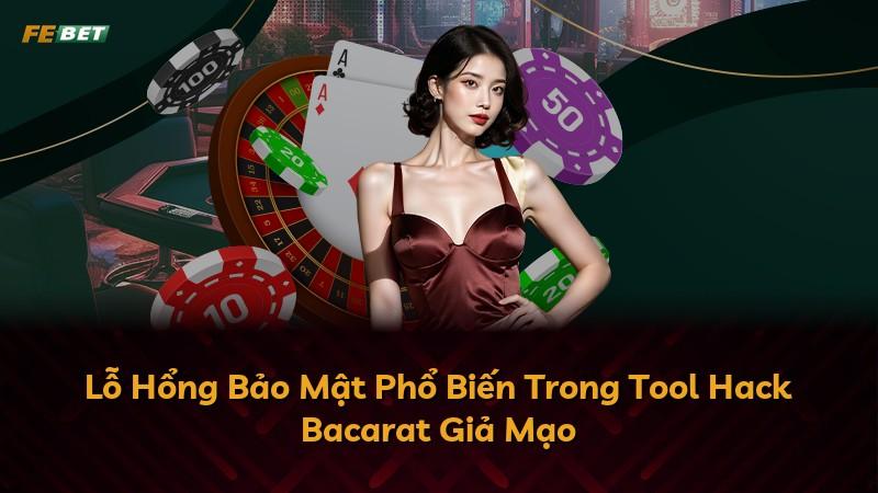Lỗ Hổng Bảo Mật Phổ Biến Trong Tool Hack Bacarat Giả Mạo