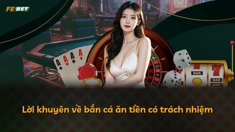 Lời khuyên về bắn cá ăn tiền có trách nhiệm