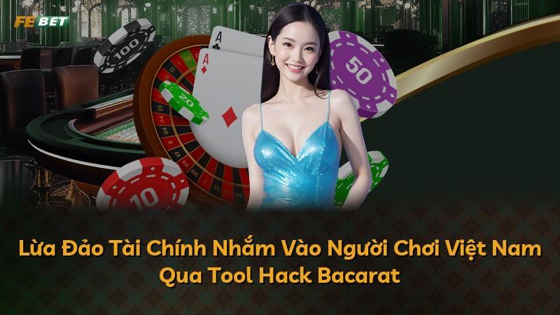 Lừa Đảo Tài Chính Nhắm Vào Người Chơi Việt Nam Qua Tool Hack Bacarat