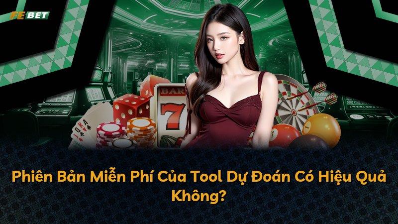 Phiên Bản Miễn Phí Của Tool Dự Đoán Có Hiệu Quả Không?